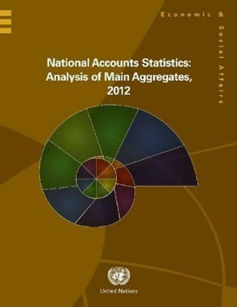 National accounts statistics: analysis of main aggregates, 2012 by United Nations: Department of Economic and Social Affairs: Statistics Division 9789211615760