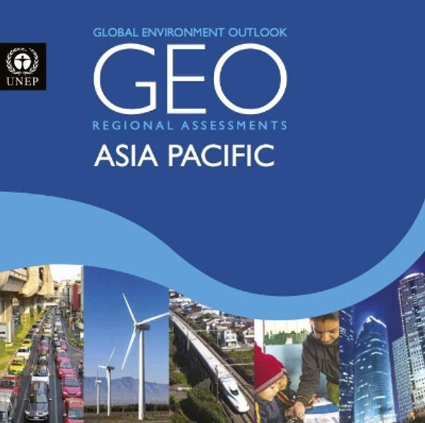 Global environment outlook 6 (GEO-6): assessment for Asia and the Pacific by United Nations Environment Programme 9789280735444