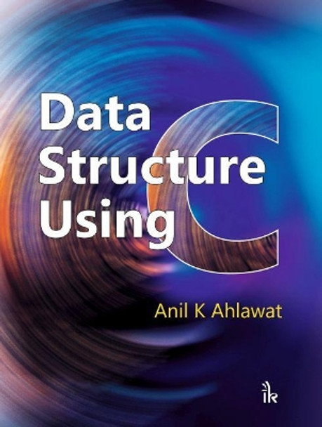 Data Structure Using C by Anil K. Ahlawat 9789386768384