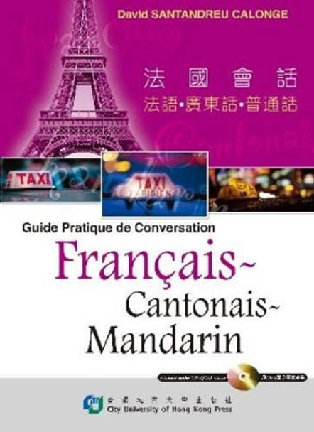 Guide Pratique De Conversation Francais, Cantonais, Mandarin by Calonge Santandreu 9789629371081