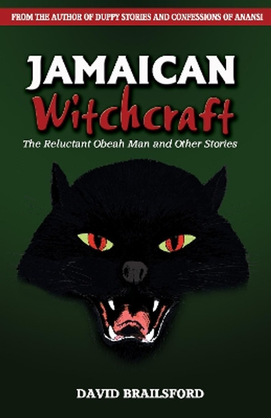 Jamaican Witchcraft: The Reluctant Obeah Man and Other Stories by David Brailsford 9789768202611