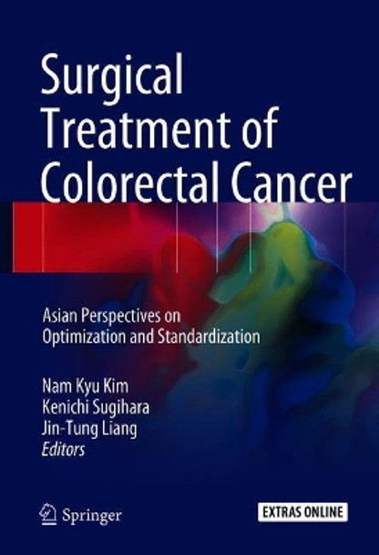 Surgical Treatment of Colorectal Cancer: Asian Perspectives on Optimization and Standardization by Nam Kyu Kim 9789811051425