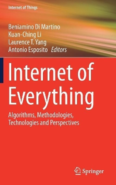 Internet of Everything: Algorithms, Methodologies, Technologies and Perspectives by Beniamino Di Martino 9789811058608