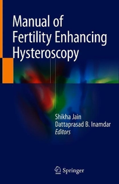 Manual of Fertility Enhancing Hysteroscopy by Shikha Jain 9789811080272