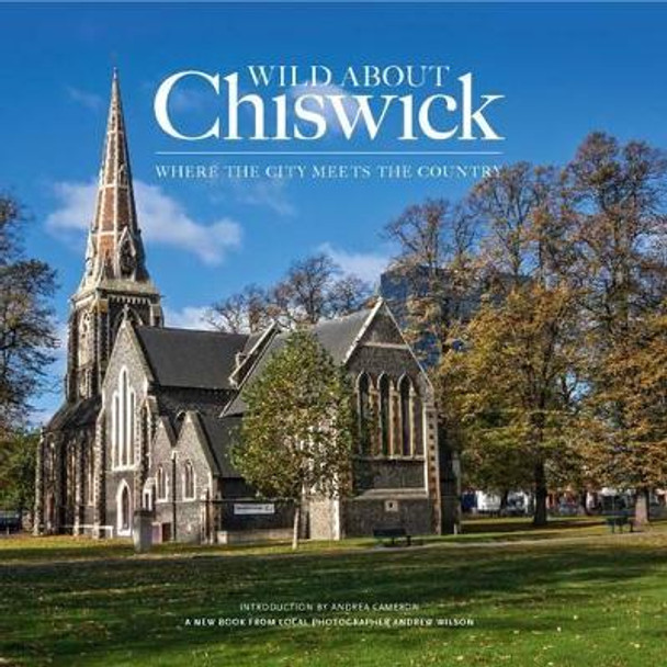 Wild About Chiswick by Andrew Wilson 9780957044753