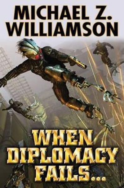 When Diplomacy Fails by Michael Z. Williamson 9781451637908