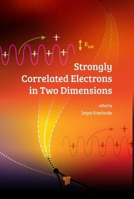 Strongly Correlated Electrons in Two Dimensions by Sergey Kravchenko 9789814745376