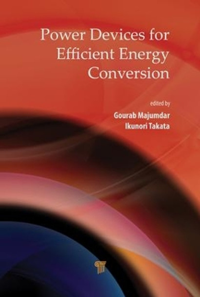 Power Devices for Efficient Energy Conversion by Gourab Majumdar 9789814774185