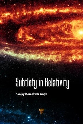 Subtlety in Relativity by Sanjay Moreshwar Wagh 9789814774444