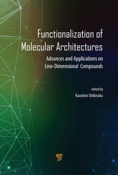 Functionalization of Molecular Architectures: Advances and Applications on Low-Dimensional Compounds by Kazuhiro Shikinaka 9789814774611