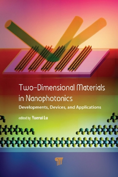 Two-Dimensional Materials in Nanophotonics: Developments, Devices, and Applications by Yuerui Lu 9789814800228