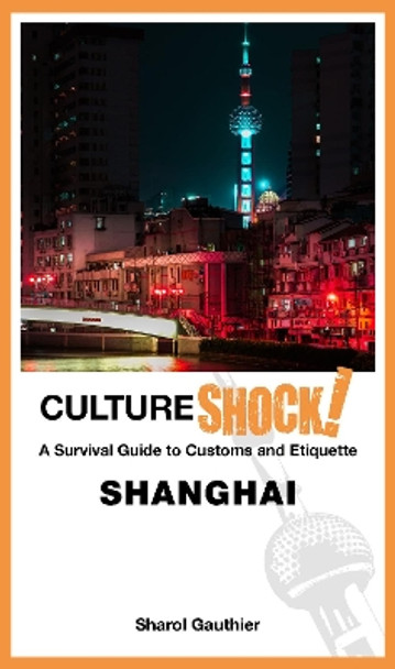 Cultureshock! Shanghai by Sharol Gauthier 9789814828734