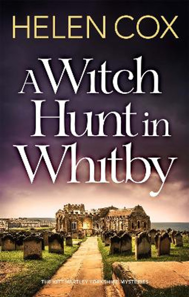 A Witch Hunt in Whitby: The Kitt Hartley Mysteries Book 5 by Helen Cox 9781529410389