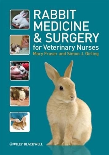 Rabbit Medicine and Surgery for Veterinary Nurses by Mary Fraser 9781405147064