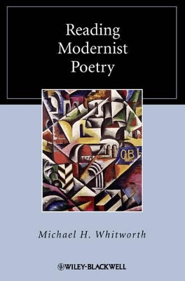 Reading Modernist Poetry Michael H. Whitworth (University of Oxford, UK) 9781405167314