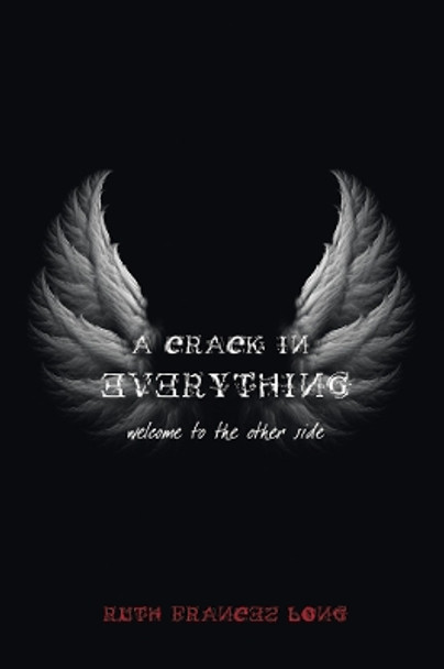 A Crack in Everything: Welcome to the other side by Ruth Frances Long 9781847176356