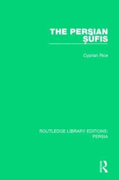 The Persian Sufis by Cyprian Rice 9781138079939