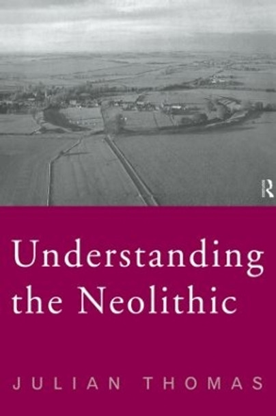 Understanding the Neolithic by Julian Thomas 9780415207669