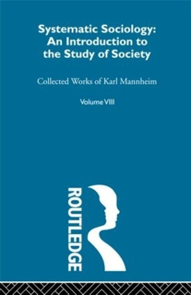 Systematic Sociology       V 8 by Karl Mannheim 9780415604444