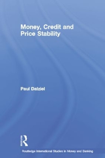 Money, Credit and Price Stability by Paul Dalziel 9781138010116