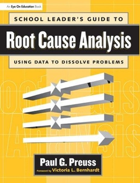 School Leader's Guide to Root Cause Analysis by Paul Preuss 9781138136700