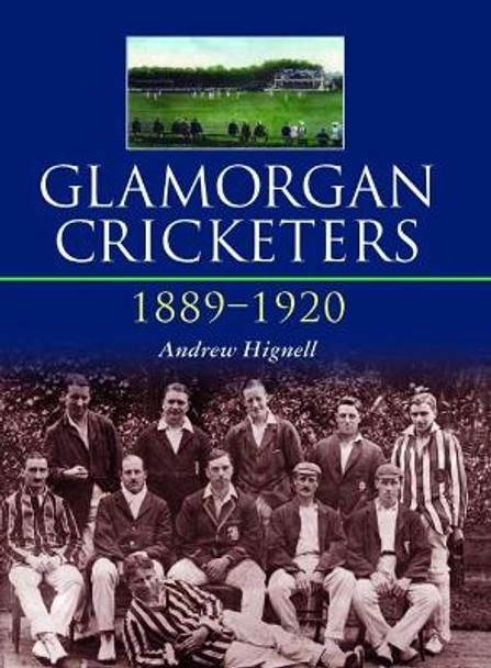 Glamorgan Cricketers 1889-1920 by Andrew Hignell 9780857043412