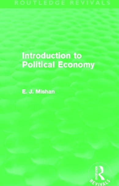 Introduction to Political Economy by E. J. Mishan 9780415688741