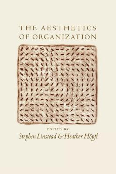The Aesthetics of Organization by Stephen Andrew Linstead