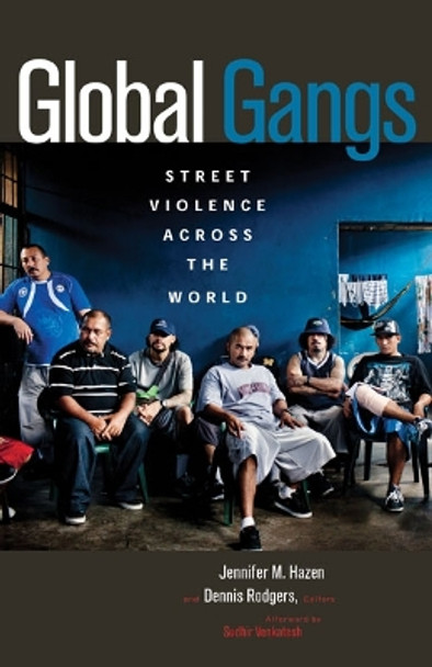 Global Gangs: Street Violence across the World by Jennifer M. Hazen 9780816691494