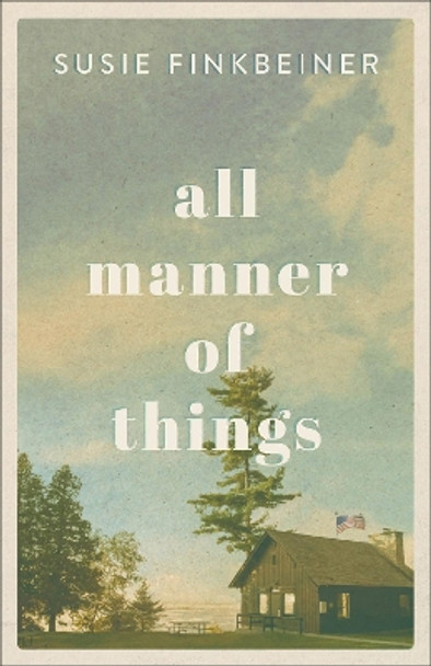 All Manner of Things by Susie Finkbeiner 9780800735692