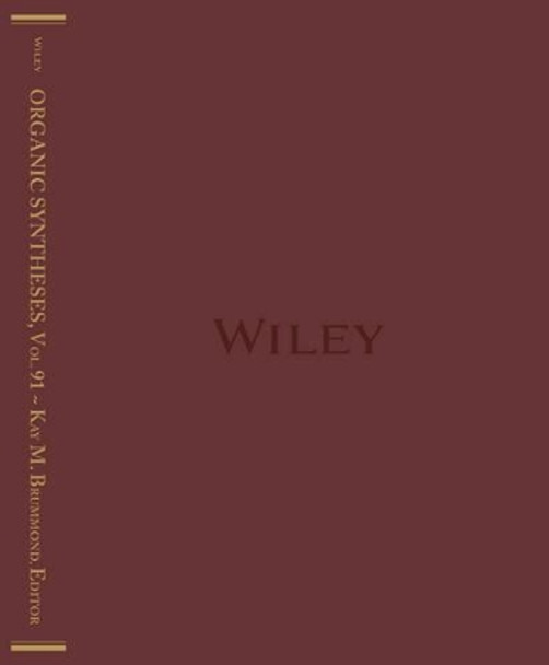 Organic Syntheses, Volume 91 by Kay M. Brummond 9781119054160