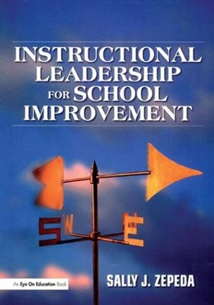 Instructional Leadership for School Improvement by Sally J. Zepeda 9781138136755