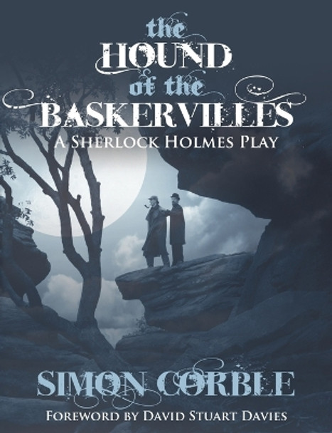 The Hound of the Baskervilles: A Sherlock Holmes Play by Simon Corble 9781780922768