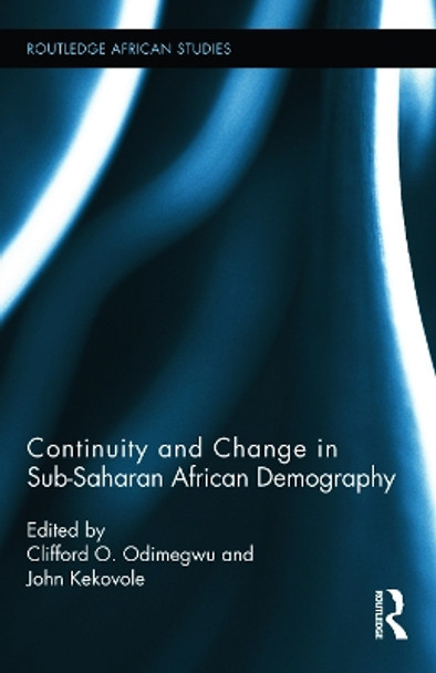 Continuity and Change in Sub-Saharan African Demography by Clifford O. Odimegwu 9780415711944