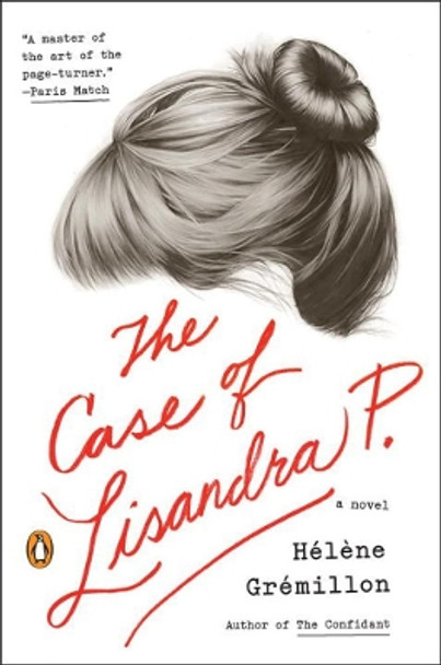 The Case Of Lisandra P.: A Novel by Helene Gremillion 9780143126584