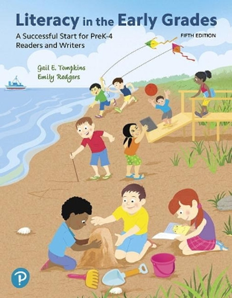 Literacy in the Early Grades: A Successful Start for PreK-4 Readers and Writers by Gail E. Tompkins 9780134990569