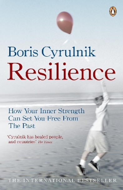 Resilience: How your inner strength can set you free from the past by Boris Cyrulnik 9780141036151