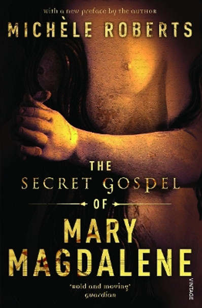 The Secret Gospel of Mary Magdalene by Michelle Roberts 9780099507697