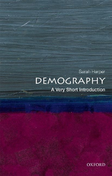 Demography: A Very Short Introduction by Sarah Harper 9780198725732
