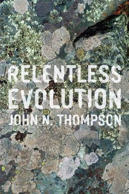 Relentless Evolution by John N. Thompson 9780226018751