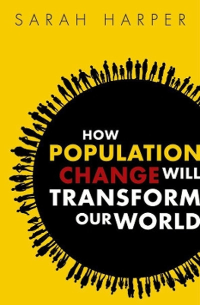 How Population Change Will Transform Our World by Sarah Harper 9780198783992