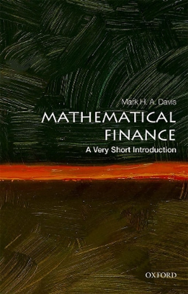 Mathematical Finance: A Very Short Introduction by Mark H. A. Davis 9780198787945