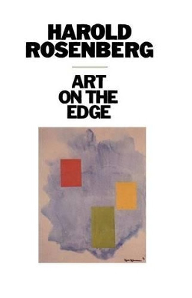 Art on the Edge: Creators and Situations by Harold Rosenberg 9780226726748