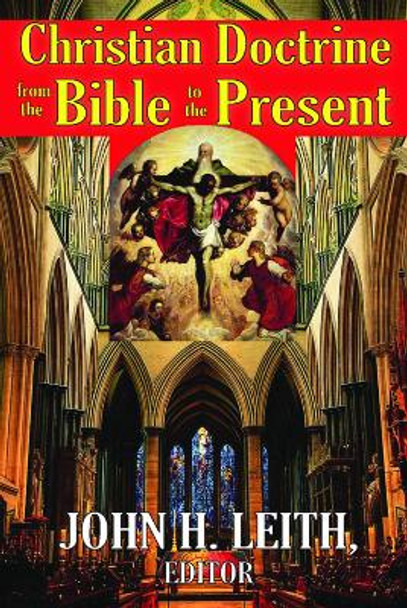 Christian Doctrine from the Bible to the Present by John H. Leith 9780202362977