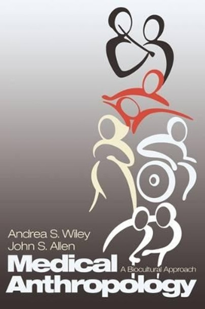 Medical Anthropology: A Biocultural Approach by Andrea Wiley 9780195308839