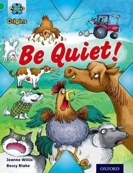 Project X Origins: Green Book Band, Oxford Level 5: Making Noise: Be Quiet! by Jeanne Willis 9780198301257