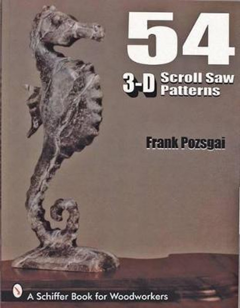 54 3-D Scroll Saw Patterns by Frank Pozsgai