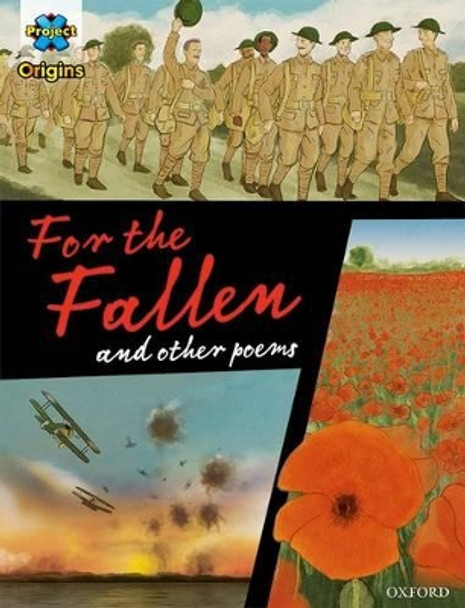 Project X Origins Graphic Texts: Dark Red+ Book Band, Oxford Level 20: For the Fallen and other poems by Patrick Miller 9780198367871