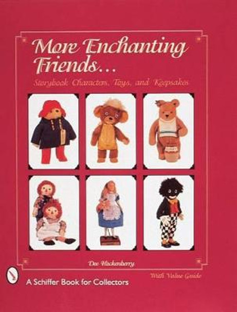 More Enchanting Friends: Storybook Characters, Toys, and Keepsakes by Dee Hockenberry