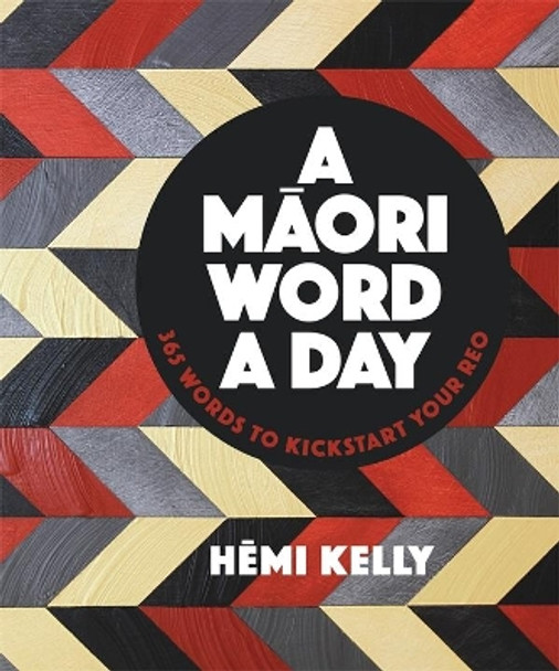 A Maori Word a Day by Hemi Kelly 9780143772132